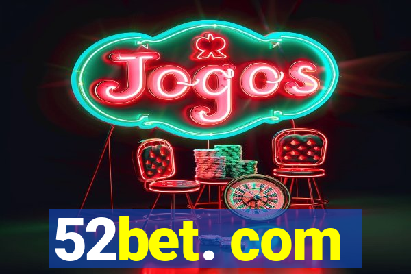 52bet. com